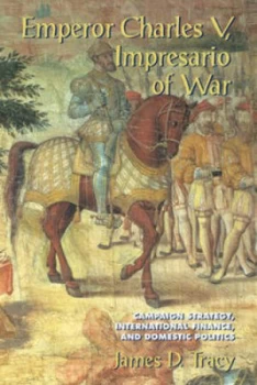 Image of Emperor Charles V Impresario of War by James D. Tracy Book
