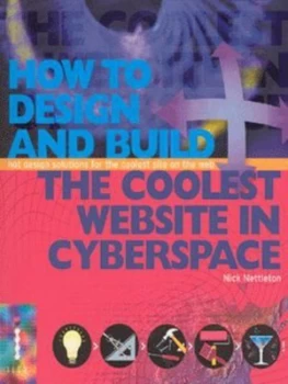 Image of How to Design and Build the Coolest Website in Cyberspace by Nick Nettleton Paperback