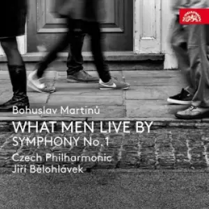 Image of Bohuslav Martinu What Men Live By/Symphony No 1 by Bohuslav Martinu CD Album