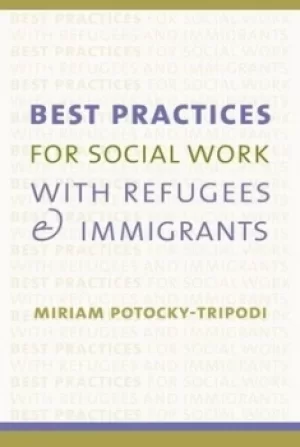 Image of Best practices for social work with refugees and immigrants by Miriam Potocky-Tripodi