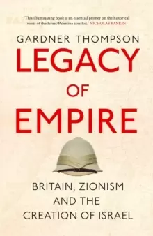 Image of Legacy of Empire : Britain, Zionism and the Creation of Israel