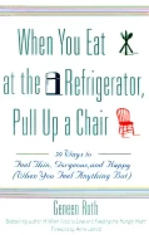 Image of when you eat at the refrigerator pull up a chair 50 ways to feel thin gorge