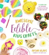 Image of awesome edible kids crafts 75 super fun all natural projects for kids to ma