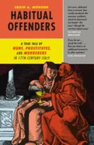 Image of habitual offenders a true tale of nuns prostitutes and murderers in sevente