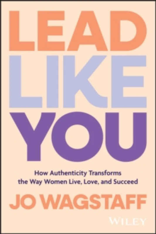 Image of Lead Like You : How Authenticity Transforms the Way Women Live, Love, and Succeed Paperback / softback