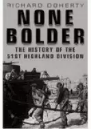 Image of none bolder the history of the 51st highland division