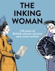 Image of The Inking Woman : 250 Years of British Women Cartoon and Comic Artists