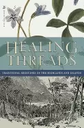 Image of healing threads traditional medicines of the highlands and islands