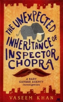Image of The Unexpected Inheritance of Inspector Chopra by Vaseem Khan Hardback