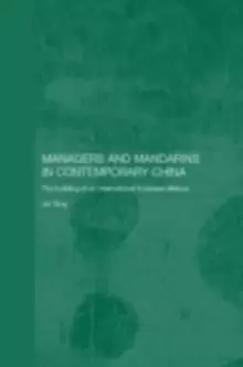Image of Managers and Mandarins in Contemporary China : The Building of an International Business