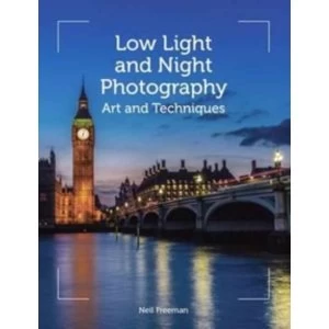 Image of Low Light and Night Photography : Art and Techniques