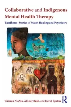 Image of Collaborative and Indigenous Mental Health TherapyTtaihono Stories of Mori Healing and Psychiatry