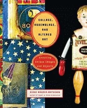 Image of collage assemblage and altered art creating unique images and objects