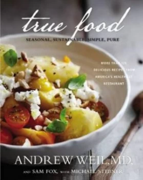 Image of True Food by Andrew Weil Hardback