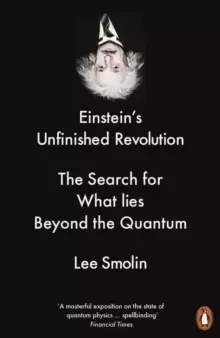 Image of Einsteins Unfinished Revolution : The Search for What Lies Beyond the Quantum