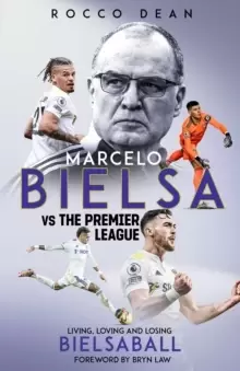 Image of Marcelo Bielsa vs The Premier League : Living, Loving and Losing Bielsaball