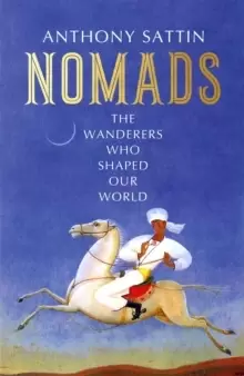 Image of Nomads : The Wanderers Who Shaped Our World