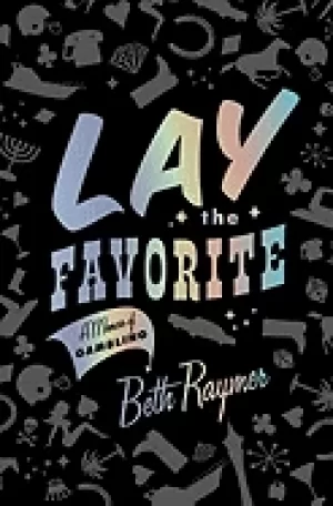 Image of lay the favorite a memoir of gambling