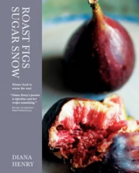Image of Roast Figs Sugar Snow by Diana Henry Hardback