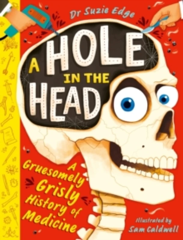Image of A Hole in the Head : A gruesomely grisly history of medical firsts Paperback / softback
