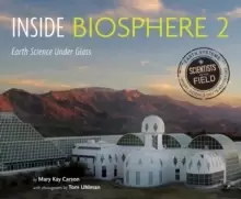 Image of Inside Biosphere 2 : Earth Science Under Glass