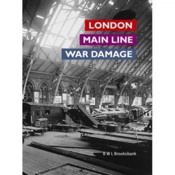 Image of London Main Line War Damage by B. W. L Brooksbank Hardback