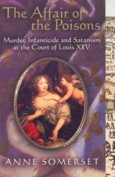 Image of The Affair of the Poisons by Anne Somerset Paperback