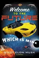 Image of welcome to the future which is mine
