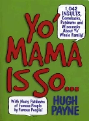 Image of yo mama is so 1 042 insults comebacks putdowns and wisecracks about yo whol