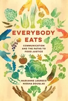Image of Everybody Eats : Communication and the Paths to Food Justice