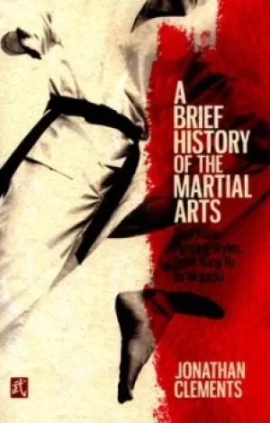 Image of A brief history of the martial arts by Jonathan Clements
