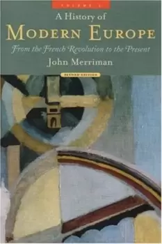 Image of A history of modern Europe Vol 2 From the French Revolution to the present by John M Merriman