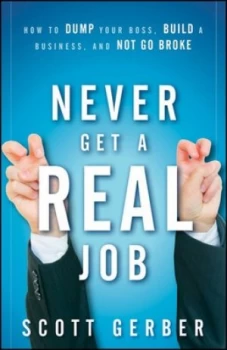 Image of Never Get a real Job by Scott Gerber Hardback