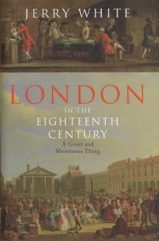 Image of London in the Eighteenth Century by Jerry White Hardback