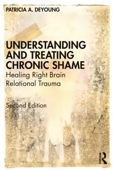 Image of Understanding and Treating Chronic ShameHealing Right Brain Relational Trauma
