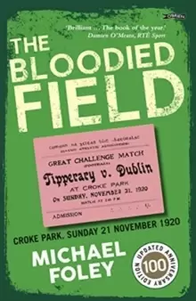 Image of The Bloodied Field : Croke Park. Sunday 21 November 1920