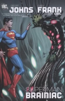 Image of Brainiac by Geoff Johns and Gary Frank and Jon Sibal and Rob Leigh and Steve Wands and Brad Anderson and Hi-Fi and Jerry Siegel and Joe Shuster Paperb