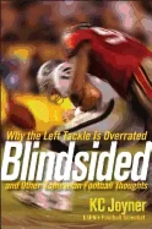 Image of blindsided why the left tackle is overrated and other contrarian football t