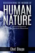 Image of rediscovering the wisdom of human nature how civilization destroys happines