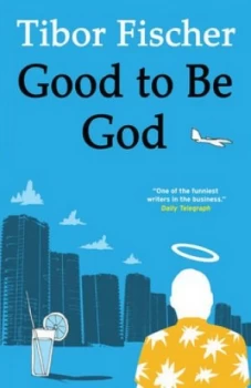 Image of Good to Be God by Tibor Fischer Paperback