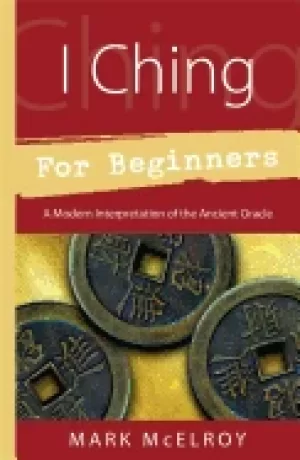 Image of i ching for beginners a modern interpretation of the ancient oracle for beg