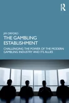 Image of The Gambling Establishment : Challenging the Power of the Modern Gambling Industry and its Allies