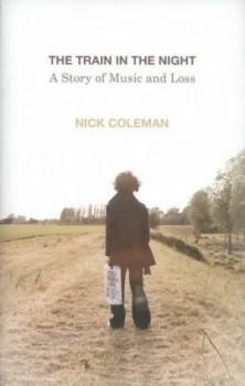 Image of The Train in the Night by Nick Coleman Hardback