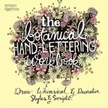 Image of The Botanical Hand Lettering Workbook : Draw Whimsical and Decorative Styles and Scripts