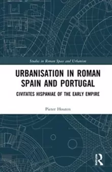 Image of Urbanisation in Roman Spain and Portugal : Civitates Hispaniae in the Early Empire