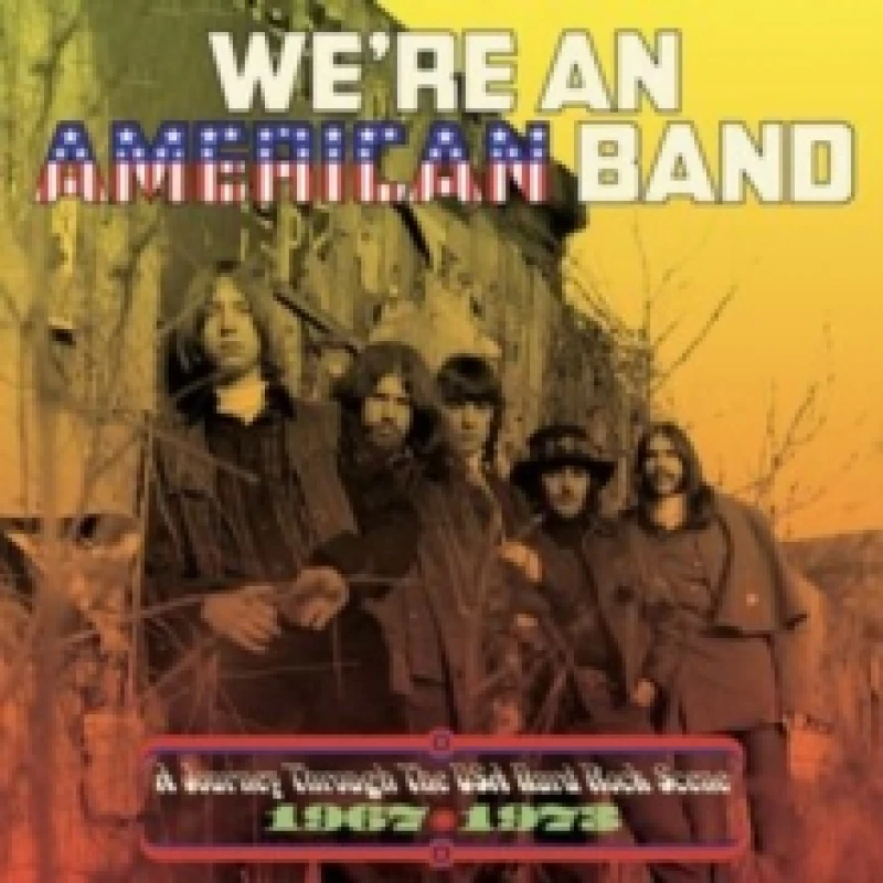 Image of We're an American Band: A Journey Through the USA Hard Rock Scene 1967-1973 CD / Box Set