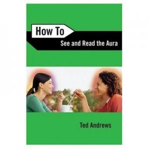 Image of How to See and Read the Aura by Ted Andrews Paperback