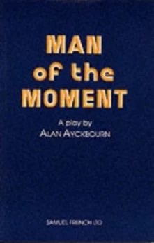 Image of Man of the Moment by Alan Ayckbourn Paperback