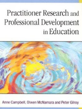 Image of Practitioner Research and Professional Development in Education by Anne Campbell Paperback