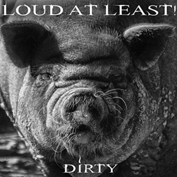 Image of Loud at Least - Dirty CD